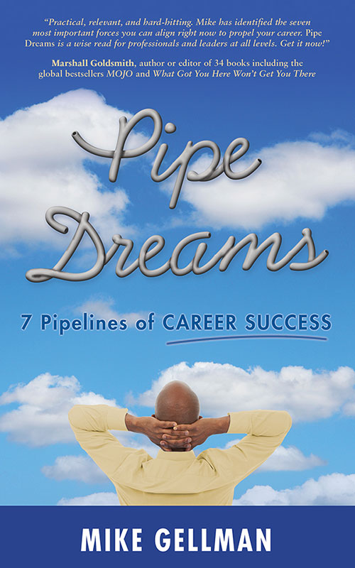 pipe dreams 7 steps to career success mike gellman